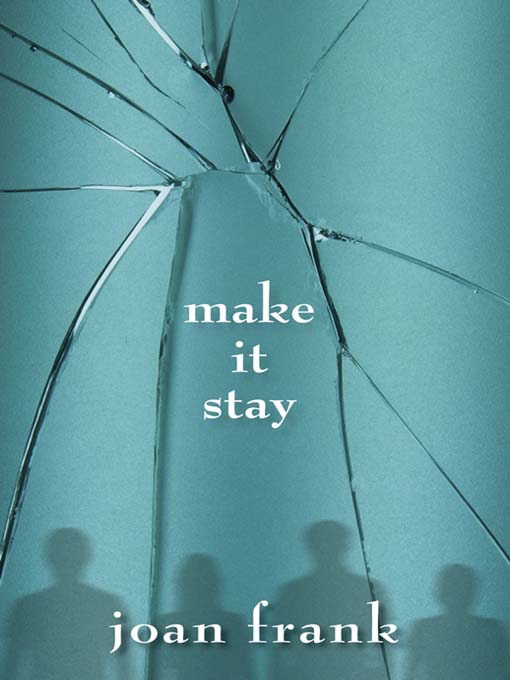 Title details for Make it Stay by Joan Frank - Available